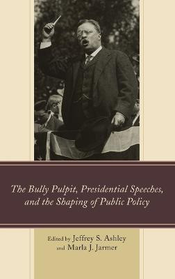 The Bully Pulpit, Presidential Speeches, and the Shaping of Public Policy(English, Hardcover, unknown)