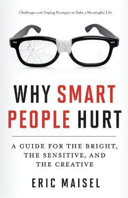 Why Smart People Hurt(English, Paperback, Maisel Eric)