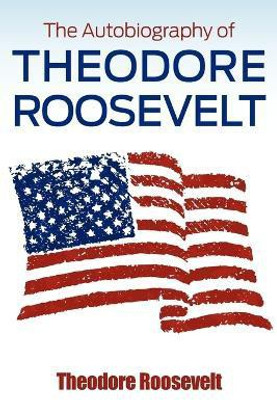 The Autobiography of Theodore Roosevelt(English, Paperback, Roosevelt Theodore)