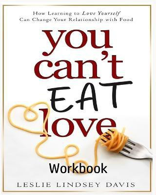 You Can't Eat Love Workbook(English, Paperback, Davis Leslie Lindsey)