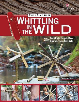 Victorinox Swiss Army Knife Whittling in the Wild(English, Paperback, Immler Felix)