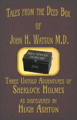 Tales from the Deed Box of John H. Watson M.D.(English, Paperback, Ashton Hugh)