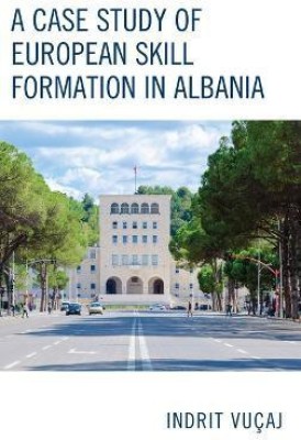 A Case Study of European Skill Formation in Albania(English, Hardcover, Vucaj Indrit)