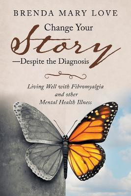 Change Your Story-Despite the Diagnosis(English, Paperback, Love Brenda Mary)