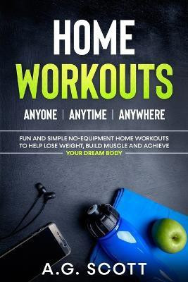 Home Workouts(English, Paperback, Scott A G)
