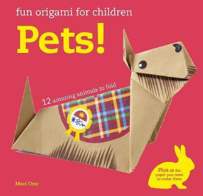 Fun Origami for Children: Pets!(English, Paperback, Ono Mari)