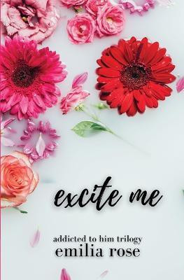 Excite Me(English, Paperback, Rose Emilia)