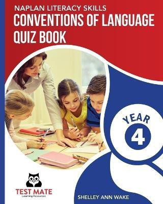 NAPLAN LITERACY SKILLS Conventions of Language Quiz Book Year 4(English, Paperback, Wake Shelley Ann)