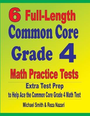 6 Full-Length Common Core Grade 4 Math Practice Tests(English, Paperback, Smith Michael)