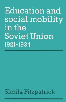 Education and Social Mobility in the Soviet Union 1921-1934(English, Paperback, Fitzpatrick Sheila)