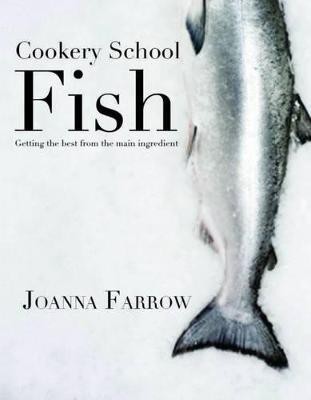 Cookery School: Fish(English, Hardcover, Farrow Joanna)