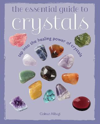 The Essential Guide to Crystals(English, Paperback, Alibagi Golnaz)