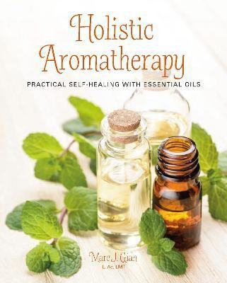 Holistic Aromatherapy(English, Paperback, Gian Marc J.)