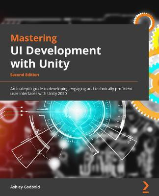 Mastering UI Development with Unity(English, Paperback, Godbold Dr. Ashley)