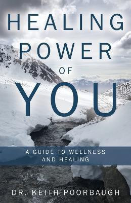 Healing Power of You(English, Paperback, Poorbaugh Keith Dr)
