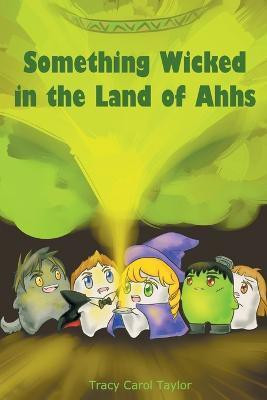 Something Wicked in the Land of Ahhs(English, Paperback, Taylor Tracy Carol)