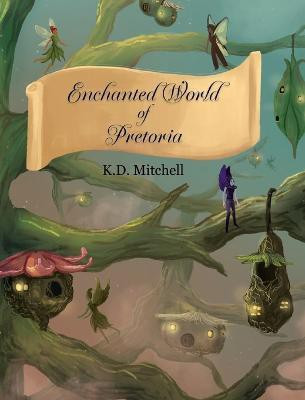 Enchanted World of Pretoria(English, Hardcover, Mitchell K D)