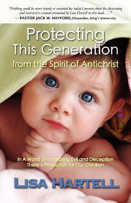 Protecting This Generation from The Spirit of Antichrist(English, Paperback, Hartell Lisa)