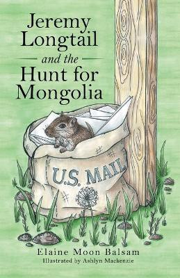 Jeremy Longtail and the Hunt for Mongolia(English, Paperback, Balsam Elaine Moon)