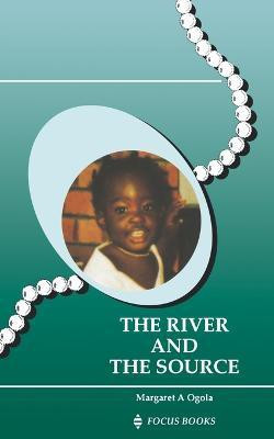 The River and the Source(English, Paperback, Ogola Margaret A.)