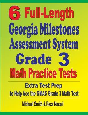 6 Full-Length Georgia Milestones Assessment System Grade 3 Math Practice Tests(English, Paperback, Smith Michael)