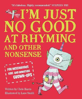 I'm Just No Good At Rhyming  - And Other Nonsense for Mischievous Kids and Immature Grown - Ups(English, Paperback, Harris Chris)