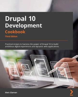 Drupal 10 Development Cookbook(English, Paperback, Glaman Matt)