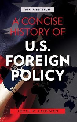 A Concise History of U.S. Foreign Policy(English, Hardcover, Kaufman Joyce P.)