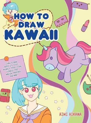 How to Draw Kawaii(English, Hardcover, Aikawa Aimi)