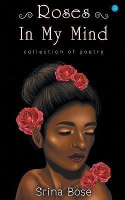 Roses In My Mind(English, Paperback, Bose Srina)