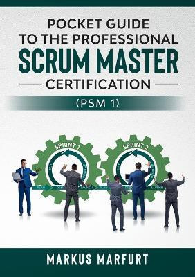 Pocket guide to the Professional Scrum Master Certification (PSM 1)(English, Paperback, Marfurt Markus)