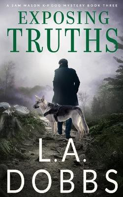 Exposing Truths(English, Paperback, Dobbs L a)