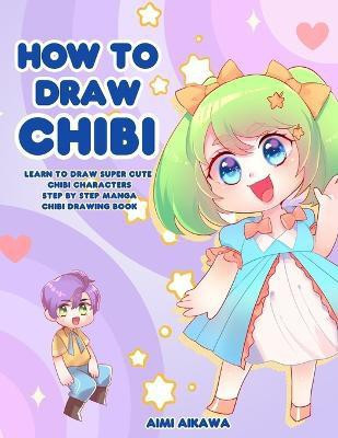 How to Draw Chibi(English, Paperback, Aikawa Aimi)