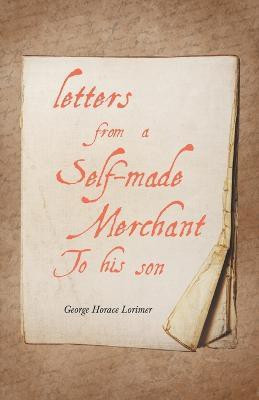 Letters from a Self-Made Merchant to His Son(English, Paperback, Lorimer George Horace)