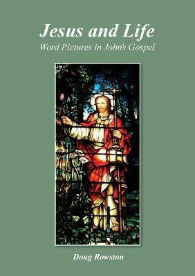 Jesus and Life; Word Pictures in John's Gospel(English, Paperback, Rowston Doug)