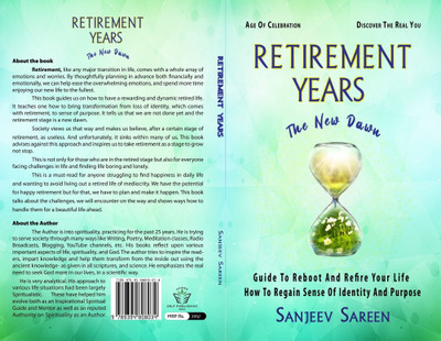 Retirement Years, The New Dawn: Guide to Reboot and Refire Your Life. How to Regain Sense of Identity and Purpose and Discover the real You(Paperback, SANJEEV SAREEN)