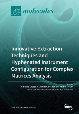 Innovative Extraction Techniques and Hyphenated Instrument Configuration for Complex Matrices Analysis(English, Paperback, unknown)