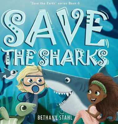 Save the Sharks(English, Hardcover, Stahl Bethany)