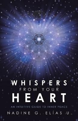 Whispers from Your Heart(English, Paperback, U Nadine G Elias)