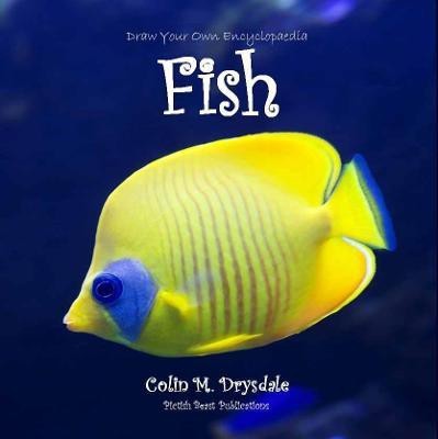 Draw Your Own Encyclopaedia Fish(English, Paperback, Drysdale Colin M)