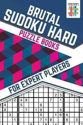 Brutal Sudoku Hard Puzzle Books for Expert Players(English, Paperback, Senor Sudoku)