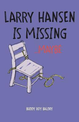 Larry Hansen Is Missing ...Maybe(English, Paperback, Baldry Buddy Roy)