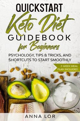 QuickStart Keto Diet Guidebook for Beginners(English, Paperback, Lor Anna)