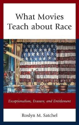What Movies Teach about Race(English, Hardcover, Satchel Roslyn M.)