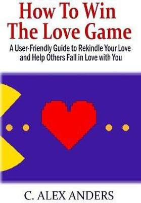 How to Win the Love Game(English, Paperback, Anders C Alex)