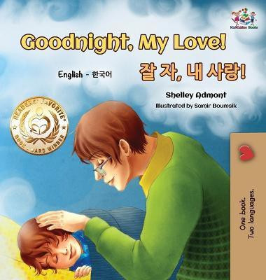 Goodnight, My Love! (English Korean Children's Book)(Korean, Hardcover, Admont Shelley)