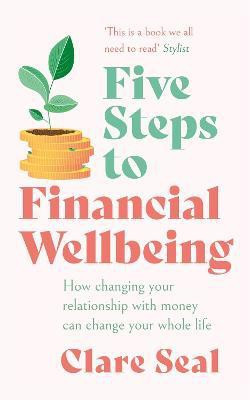 Five Steps to Financial Wellbeing(English, Paperback, Seal Clare)