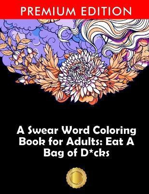 A Swear Word Coloring Book for Adults(English, Paperback, Adult Coloring Books)