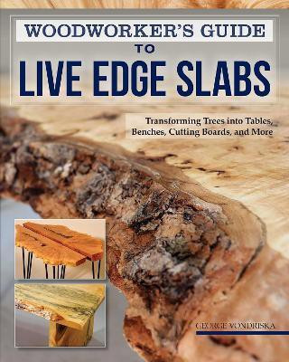 Woodworker's Guide to Live Edge Slabs(English, Paperback, Vondriska George)