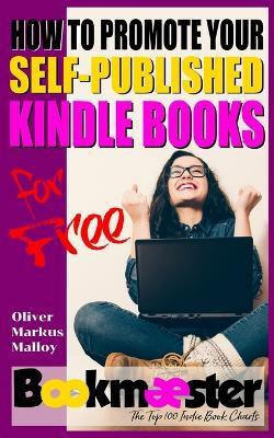 How to Promote Your Self-Published Kindle Books for Free(English, Paperback, Malloy Oliver Markus)